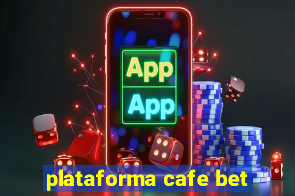 plataforma cafe bet